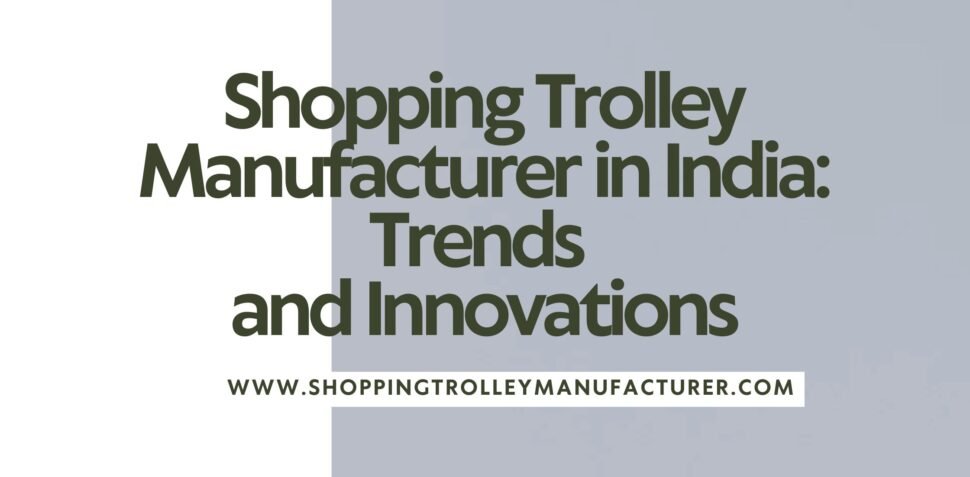 Shopping Trolley Manufacturer